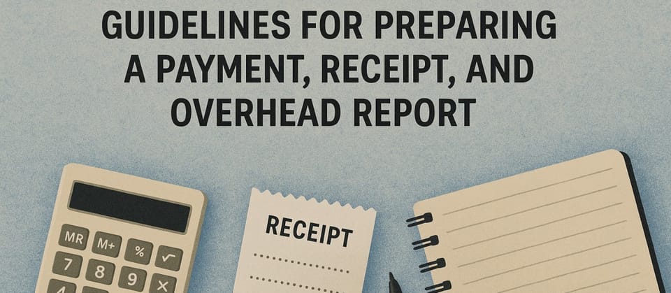 Guidelines for Preparing a Payment, Receipt, and Overhead Report.